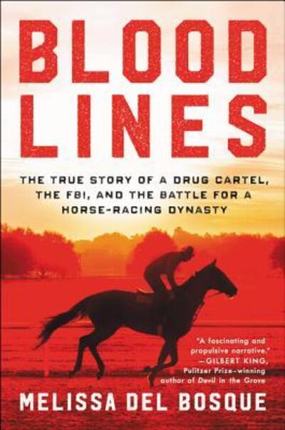 Cover for Melissa del Bosque · Bloodlines: The True Story of a Drug Cartel, the FBI, and the Battle for a Horse-Racing Dynasty (Paperback Book) (2018)