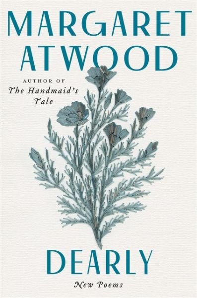 Cover for Margaret Atwood · Dearly: New Poems (Innbunden bok) (2020)