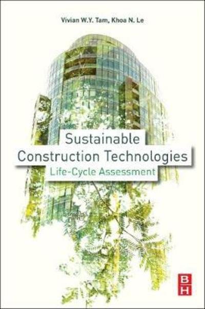 Cover for Tam, Vivian Y. (Associate Professor, School of Computing, Engineering and Mathematics, Western Sydney University, Australia) · Sustainable Construction Technologies: Life-Cycle Assessment (Paperback Bog) (2019)