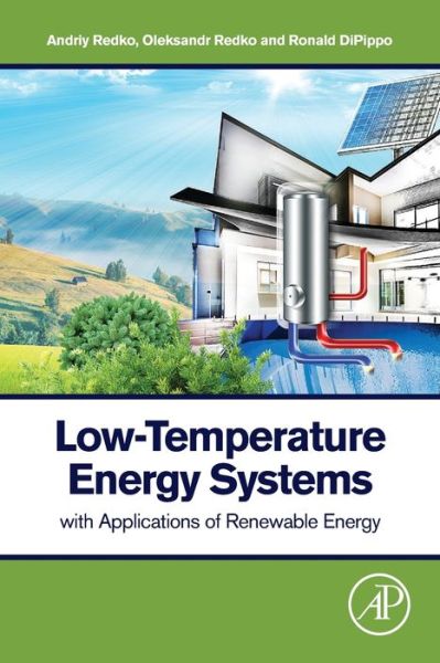 Cover for Redko, Andriy (Professor, Department of Heat Gas Supply, Ventilation and Use of Thermal Secondary Resources, Kharkiv National University of Civil Engineering and Architecture, Kharkiv, Ukraine) · Low-Temperature Energy Systems with Applications of Renewable Energy (Paperback Book) (2019)