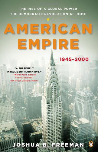 Cover for Joshua Freeman · American Empire: The Rise of a Global Power, the Democratic Revolution at Home, 1945-2000 - The Penguin History of the United States (Paperback Book) (2013)