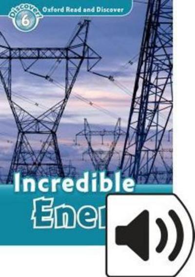 Cover for Louise Spilsbury · Oxford Read and Discover: Level 6: Incredible Energy Audio Pack - Oxford Read and Discover (Book) (2016)