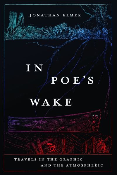 Jonathan Elmer · In Poe's Wake: Travels in the Graphic and the Atmospheric (Pocketbok) (2024)