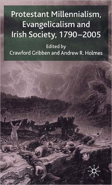Cover for Crawford Gribben · Protestant Millennialism, Evangelicalism and Irish Society, 1790-2005 (Hardcover Book) (2006)