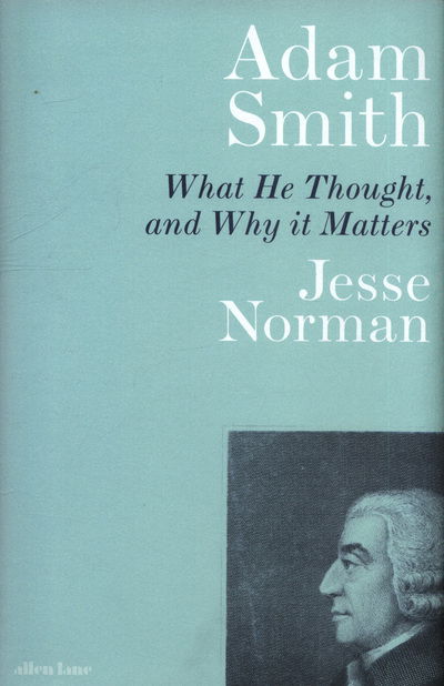 Cover for Jesse Norman · Adam Smith: What He Thought, and Why it Matters (Hardcover Book) (2018)