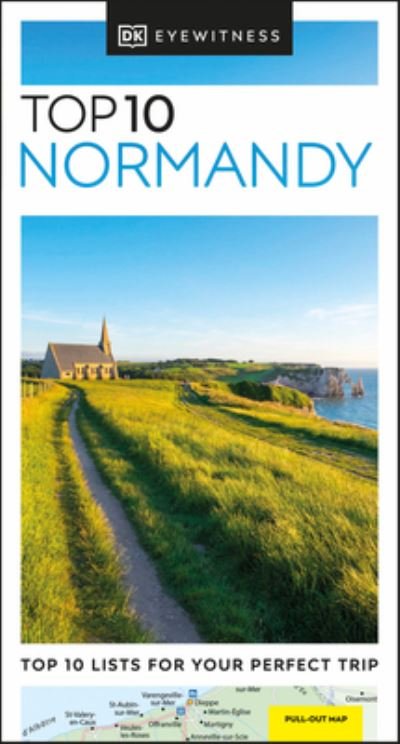 DK Eyewitness Top 10 Normandy - Pocket Travel Guide - DK Eyewitness - Kirjat - Dorling Kindersley Ltd - 9780241670491 - torstai 6. kesäkuuta 2024