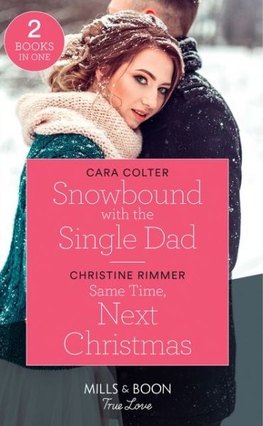 Cover for Cara Colter · Snowbound With The Single Dad: Snowbound with the Single Dad / Same Time, Next Christmas (the Bravos of Valentine Bay) (Pocketbok) (2018)