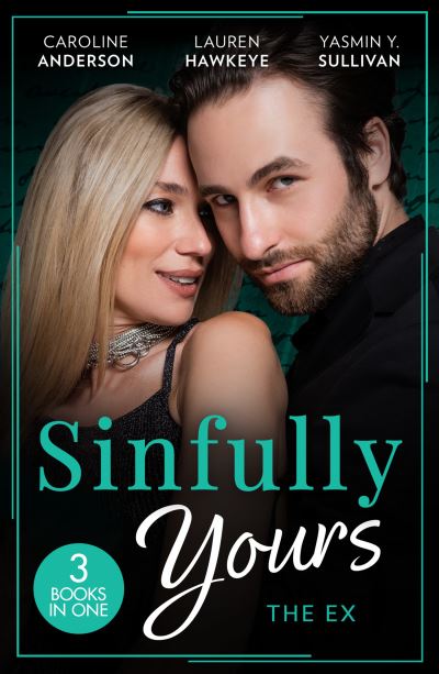 Cover for Caroline Anderson · Sinfully Yours: The Ex: The Fiancee He Can't Forget (the Legendary Walker Doctors) / Between the Lines / Return to Love (Paperback Book) (2023)