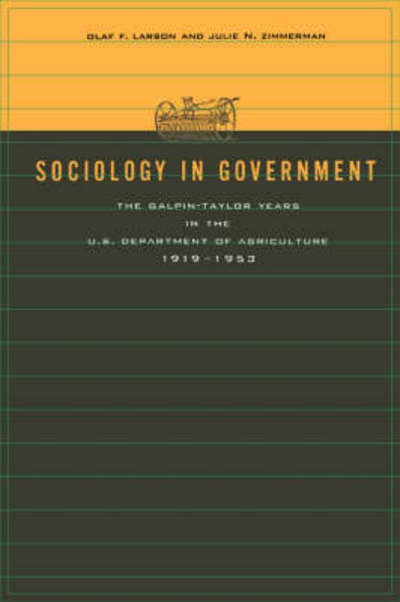 Cover for Larson, Olaf F. (Professor of Rural Sociology, Emeritus, Cornell, Emeritus) · Sociology in Government: The Galpin-Taylor Years in the U.S. Department of Agriculture, 1919-1953 - Rural Studies (Paperback Book) (2003)