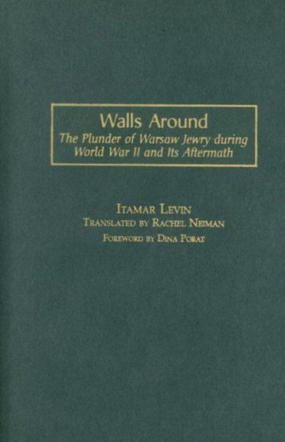 Cover for Itamar Levin · Walls Around: The Plunder of Warsaw Jewry during World War II and Its Aftermath (Hardcover Book) (2004)