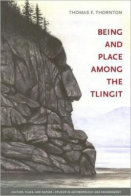 Cover for Thomas F. Thornton · Being and Place among the Tlingit - Culture, Place, and Nature (Pocketbok) (2007)
