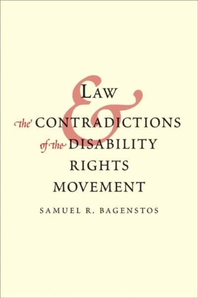 Cover for Samuel R. Bagenstos · Law and the Contradictions of the Disability Rights Movement (Hardcover Book) (2009)