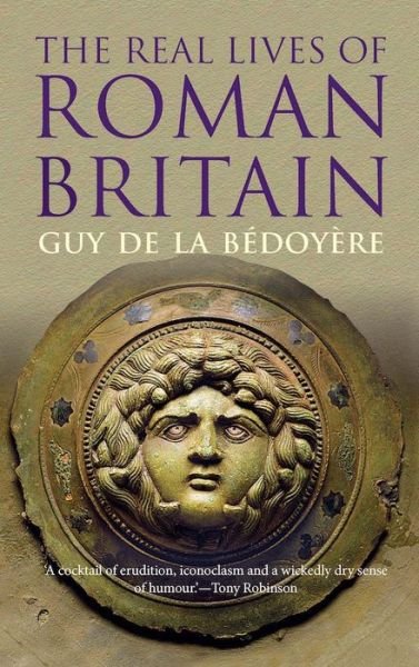 Cover for Guy De La Bedoyere · The Real Lives of Roman Britain (Paperback Book) (2016)