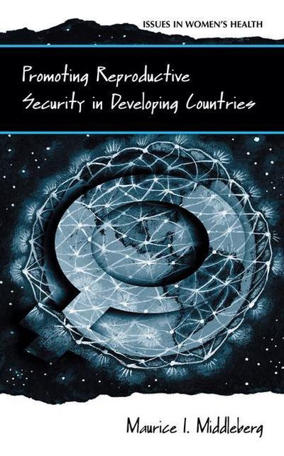 Cover for Maurice I. Middleberg · Promoting Reproductive Security in Developing Countries - Women's Health Issues (Hardcover Book) [2003 edition] (2003)