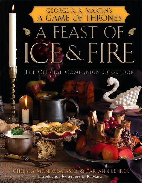 Cover for Chelsea Monroe-Cassel · A Feast of Ice and Fire: The Official Game of Thrones Companion Cookbook (Gebundenes Buch) (2012)