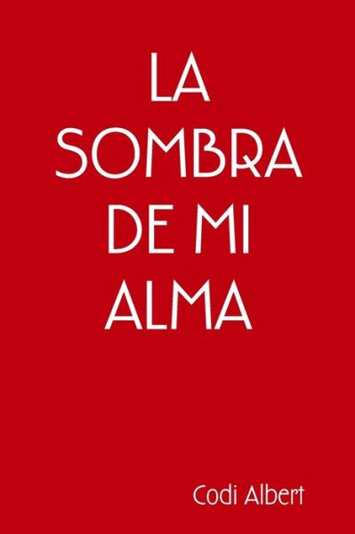 Cover for Codi Albert · La Sombra De Mi Alma (Paperback Book) (2019)