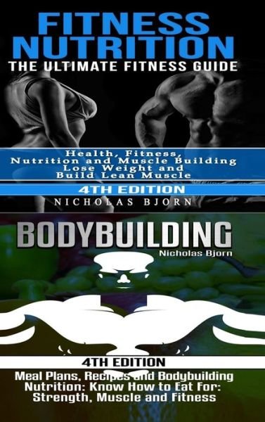 Cover for Nicholas Bjorn · Fitness Nutrition &amp; Bodybuilding: Fitness Nutrition: The Ultimate Fitness Guide &amp; Bodybuilding: Meal Plans, Recipes and Bodybuilding Nutrition (Gebundenes Buch) (2019)