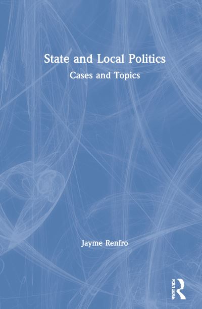 Cover for Jayme Renfro · State and Local Politics: Cases and Topics (Hardcover Book) (2021)