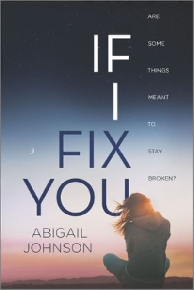 If I Fix You - Abigail Johnson - Libros - Harlequin Teen - 9780373212491 - 26 de septiembre de 2017