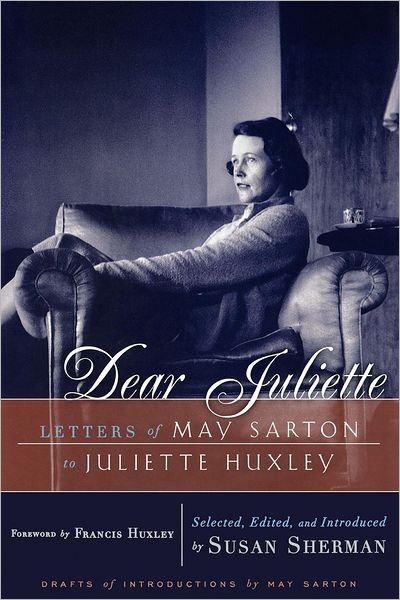 Cover for May Sarton · Dear Juliette: Letters of May Sarton to Juliette Huxley (Paperback Book) (2024)