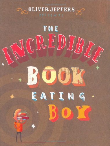 Cover for Oliver Jeffers · The Incredible Book Eating Boy (Inbunden Bok) (2007)