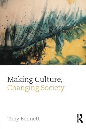 Cover for Tony Bennett · Making Culture, Changing Society - CRESC (Pocketbok) (2013)