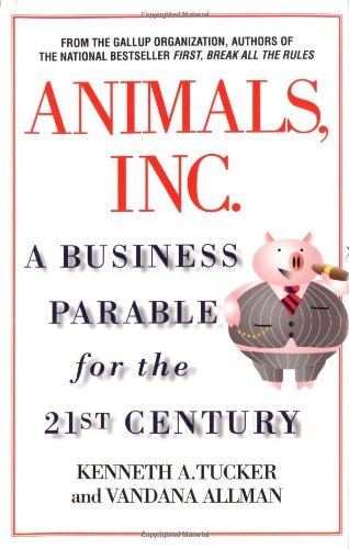 Cover for Kenneth A Tucker · Animals, Inc.: A Business Parable for the 21st Century (Hardcover Book) [First edition] (2004)