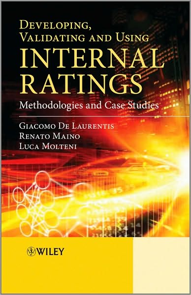 Cover for De Laurentis, Giacomo (Banking and Finance, Bocconi University) · Developing, Validating and Using Internal Ratings: Methodologies and Case Studies (Hardcover Book) (2010)