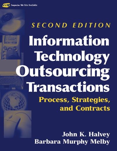 Cover for John K. Halvey · Information Technology Outsourcing Transactions: Process, Strategies, and Contracts (Gebundenes Buch) (2005)