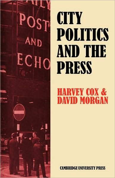 Cover for Harvey Cox · City Politics and the Press: Journalists and the Governing of Merseyside (Paperback Bog) (2010)
