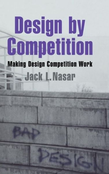 Cover for Nasar, Jack L. (Ohio State University) · Design by Competition: Making Design Competition Work - Environment and Behavior (Gebundenes Buch) (1999)