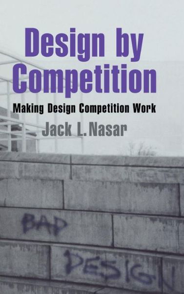 Design by Competition: Making Design Competition Work - Environment and Behavior - Nasar, Jack L. (Ohio State University) - Książki - Cambridge University Press - 9780521444491 - 28 lutego 1999