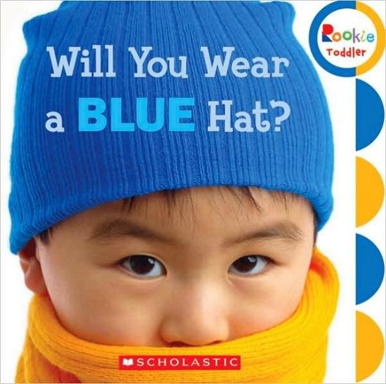 Cover for Scholastic · Will You Wear a Blue Hat? (Rookie Toddler) - Rookie Toddler (Kartonbuch) (2009)