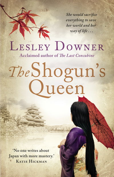 The Shogun's Queen: The Shogun Quartet, Book 1 - Lesley Downer - Books - Transworld Publishers Ltd - 9780552163491 - July 27, 2017