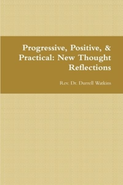 Cover for Rev. Durrell Watkins · Progressive, Positive, and Practical (Book) (2010)
