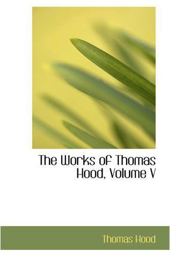 Cover for Thomas Hood · The Works of Thomas Hood, Volume V (Hardcover Book) (2008)