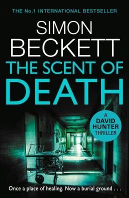 Cover for Simon Beckett · The Scent of Death: The chillingly atmospheric new David Hunter thriller (Innbunden bok) (2019)
