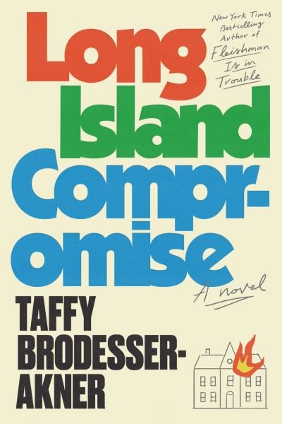 Cover for Taffy Brodesser-Akner · Long Island Compromise : A Novel (Inbunden Bok) (2024)