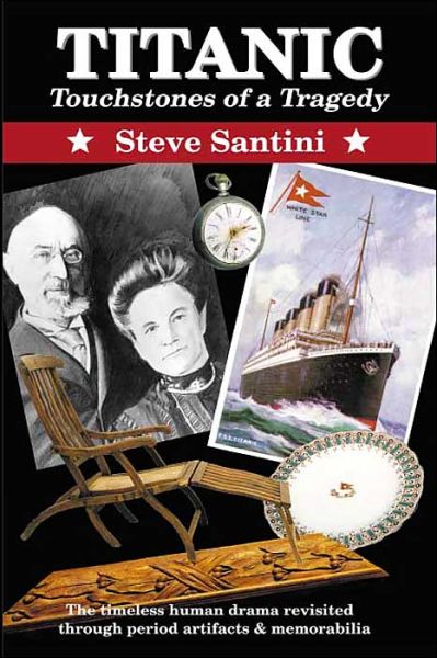 Titanic: Touchstones of a Tragedy: the Timeless Human Drama Revisited Through Period Artifacts and Memorabilia - Steve Santini - Books - iUniverse - 9780595126491 - September 20, 2000