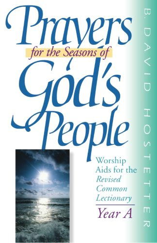 Prayers for the Seasons of God's People: Worship Aids for the Revised Common Lectionary, Year a - David Hostetter - Books - Abingdon Press - 9780687337491 - June 1, 1998