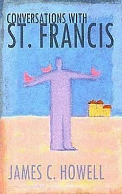 Cover for James C. Howell · Conversations with St.Francis (Paperback Book) (2008)