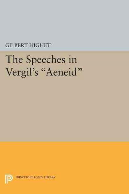 Cover for Gilbert Highet · The Speeches in Vergil's Aeneid - Princeton Legacy Library (Paperback Bog) (2015)