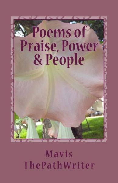 Cover for Mavis ThePathWriter · Poems of Praise, Power &amp; People (Paperback Book) (2018)