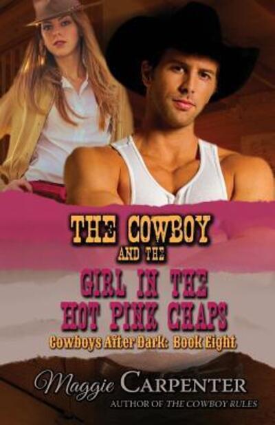 Cover for Maggie Carpenter · The Cowboy and the Girl in the Hot Pink Chaps (Paperback Book) (2015)