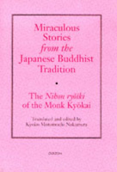 Cover for Kyoko Motomuchi Nakamura · Miraculous Stories from the Japanese Buddhist Tradition: The Nihon Ryoiki of the Monk Kyokai (Innbunden bok) [New edition] (1996)