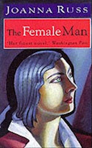 The Female Man - Joanna Russ - Książki - The Women's Press Ltd - 9780704339491 - 1 kwietnia 1985