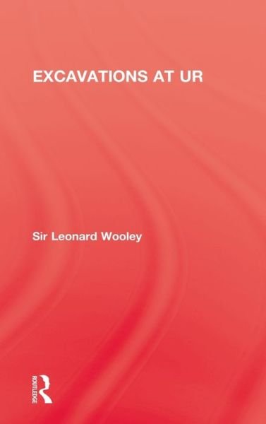 Cover for Sir Leonard Woolley · Excavations At Ur (Inbunden Bok) (2009)
