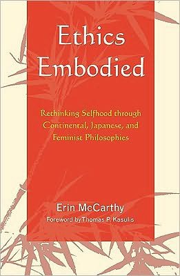 Cover for Erin McCarthy · Ethics Embodied: Rethinking Selfhood through Continental, Japanese, and Feminist Philosophies (Hardcover bog) (2010)