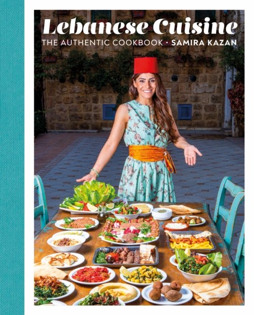 Cover for Samira Kazan · Lebanese Cuisine: The Authentic Cookbook (Hardcover Book) (2022)