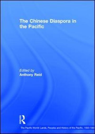 Cover for Anthony Reid · The Chinese Diaspora in the Pacific - The Pacific World: Lands, Peoples and History of the Pacific, 1500-1900 (Hardcover Book) (2008)